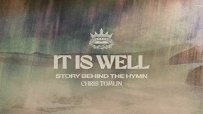 Chris Tomlin - It Is Well - Story Behind The Hymn