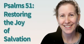 Praying Through Psalm 51: Restoring the Joy of Salvation