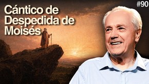 Día 90 – El cántico de despedida de Moisés