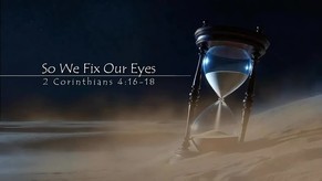 So We Set Our Eyes (2 Corinthians 4:16-18) #scripturesong