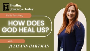 How Does God Heal Us? | Julieann Hartman
