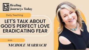 Let's Talk About God's Perfect Love Eradicating Fear | Nichole Marbach