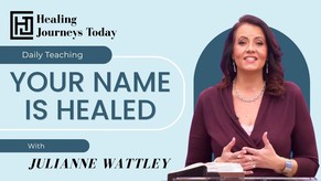 Your Name Is Healed | Julianne Wattley