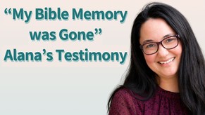 The Importance of Scripture Memory Part 2: Alana's Testimony