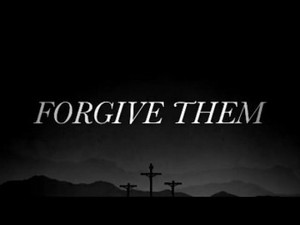 Forgive (Good Friday)