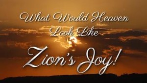 What Would Heaven Look Like Lyric Video by Zion's Joy!