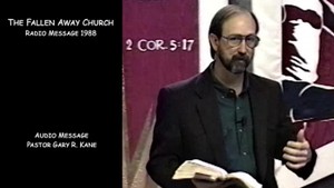 Audio: The Fallen Away Church - Radio Message 1988 ~ by Gary R. Kane
