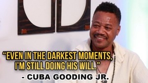 Cuba Gooding Jr. 'Even In The Darkest Moments, I'm Still Doing His Will'