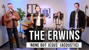 The Erwins | 'None But Jesus' (acoustic)