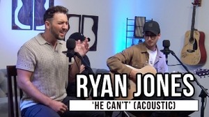 Ryan Jones | ‘He Can’t’ (acoustic)