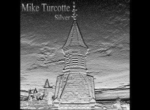 Mike Turcotte - Silver ( Full Album ) 