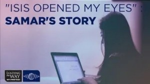 ISIS opened my eyes: Samar's Story