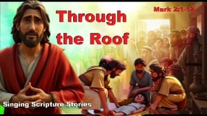 Through the roof!  The story of Mark 2:1-12 put to music.