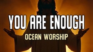 Lord , "You Are Enough" - Ocean Worship Music  | Powerful Gospel Peaceful Song 2025