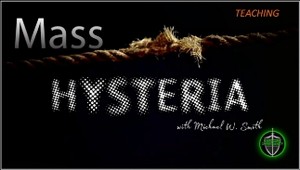 Mass Hysteria Teaching 062025 with Michael W Smith