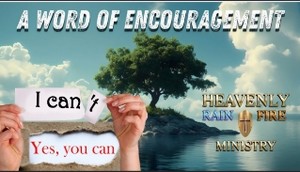 A WORD OF ENCOURAGEMENT - I CAN'T! - (YES YOU CAN)!!!