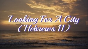 Looking for a City – Southern Gospel Quartet (Inspired by Hebrews 11)