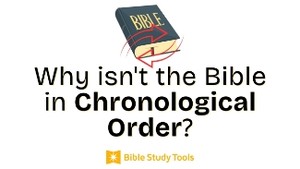 Why isn't the Bible in Chronological Order?