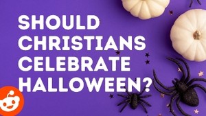 Should Christians Celebrate Halloween? // According to Reddit