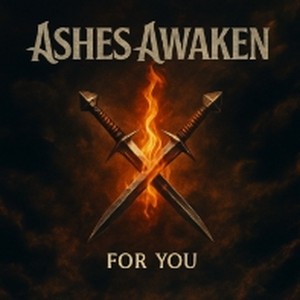 Ashes Awaken - For You