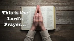 This is the Lord's Prayer