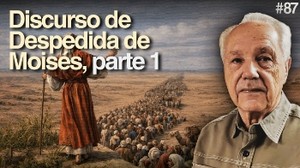 Día 87 – Discurso de despedida de Moisés Parte 1