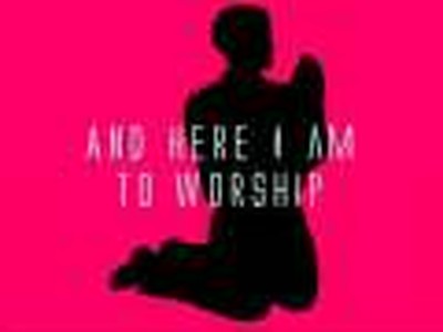 Here I am to worship
