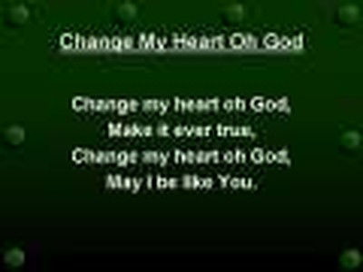 Change My Heart oh God (worship video w/ lyrics)