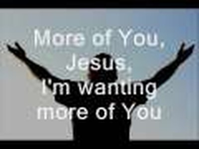 More Of You, Jesus