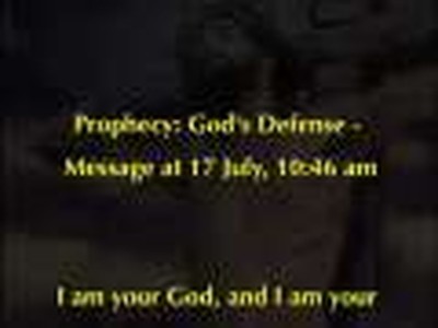 Prophecy: God's Defense - Message at 17 July, 10:46 am