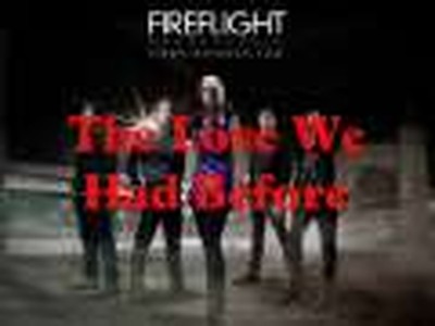 The Love We Had Before - Fireflight