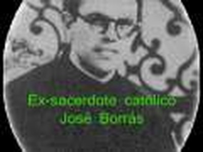 Ex Sacerdote Catolico - Jose Borras - Introduccion