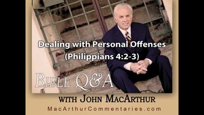 Dealing with Personal Offenses (Philippians 4:2-3) John MacArthur