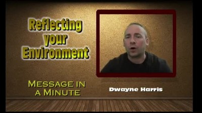Message in a Minute - Reflecting your Environment.