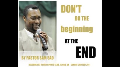 Don't do the beginning at the end - Pastor Sam Sao
