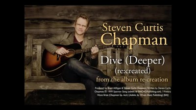 Steven Curtis Chapman - Dive (Deeper) (Slideshow with Lyrics)
