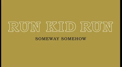 Run Kid Run - Someway Somehow (Official Lyric Video)