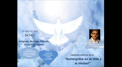 Sumergidos en la vida y la verdad.  Pastor Julio Rodriguez. La voz del que No Es