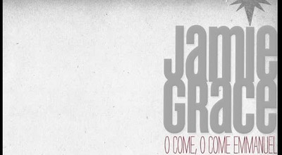 Jamie Grace - O Come, O Come Emmanuel