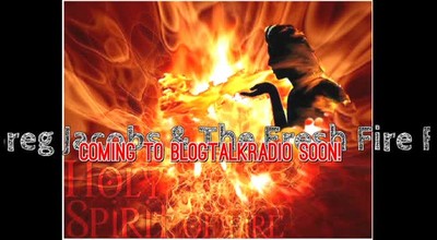 Apostle Greg Jacobs - Fresh Fire, Fresh Wind BlogTalkRadio Show