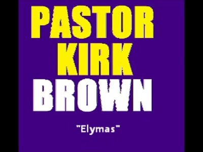 Elymas-Pastor Kirk Brown