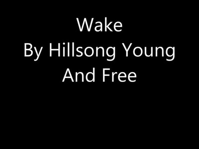 Hillsong Young and Free, Wake