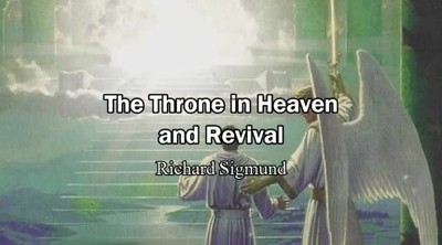 The Throne in Heaven and the Revival - Richard Sigmund #5 (Heaven Testimony) 