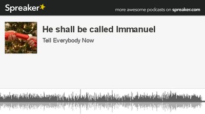 He shall be called Immanuel