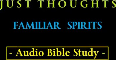 Just Thoughts Familiar Spirits Audio Bible Study 2015 