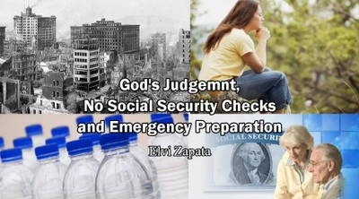 God's Judgment, No Social Security Check and Emergency Preparation - Elvi Zapata (Rapture Soon) 