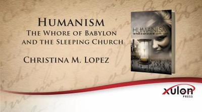 Xulon Press book Humanism - The Whore of Babylon and the Sleeping Church | Christina M. Lopez