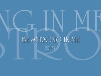 BE STRONG IN ME