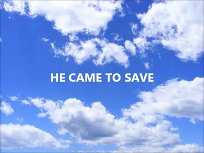 He came to save