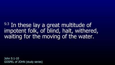 GOSPEL of JOHN-088-Ch.05 (Pool of Bethesda-Multitude of Impotent Folk) Pt.2